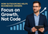 How Outsourcing Helps Business Owners Focus on Growth, Not Code