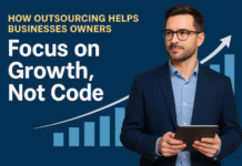 How Outsourcing Helps Business Owners Focus on Growth, Not Code